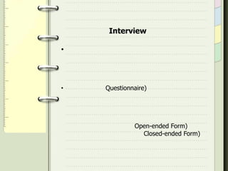 เครื่องมือที่ใช้ในการวัดผลการสังเกต (Observation) คือ การพิจารณาปรากฎการณ์ต่างๆ ที่เกิดขึ้นเพื่อค้นหาความจริง 