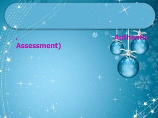 เครื่องมือที่ใช้ในการวัดผล(ต่อ)๕. การประเมินผลจากสภาพจริง (Authentic Assessment) 	หมายถึง กระบวนการสังเกต การบันทึก และรวบรวมข้อมูลจากงานและวิธีการที่นักเรียนทำ การประเมินผลจากสภาพจริงจะเน้นให้นักเรียนสามารถแก้ปัญหา เป็นผู้ค้นพบและผู้ผลิตความรู้ นักเรียนได้ฝึกปฏิบัติจริง รวมทั้งเน้นพัฒนาการเรียนรู้ของนักเรียน