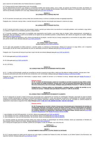 para o exercício de mandato eletivo dos Poderes Executivo e Legislativo.

§ 1º A licença será por prazo indeterminado e sem remuneração.
§ 2º No deslocamento de servidor cujo cônjuge ou companheiro também seja servidor público, civil ou militar, de qualquer dos Poderes da União, dos Estados, do
Distrito Federal e dos Municípios, poderá haver exercício provisório em órgão ou entidade da Administração Federal direta, autárquica ou fundacional, desde que para o
exercício de atividade compatível com o seu cargo. (Redação dada pela Lei nº 9.527, de 10/21/97)

                                                                            SEÇÃO IV -
                                                                DA LICENÇA PARA O SERVIÇO MILITAR


Art. 85. Ao servidor convocado para o serviço militar será concedida licença, na forma e condições previstas na legislação específica.

Parágrafo único. Concluído o serviço militar, o servidor terá até 30 (trinta) dias sem remuneração para reassumir o exercício do cargo.

                                                                            SEÇÃO V -
                                                                DA LICENÇA PARA ATIVIDADE POLÍTICA


Art. 86. O servidor terá direito a licença, sem remuneração, durante o período que mediar entre a sua escolha em convenção partidária, como candidato a cargo eletivo,
e a véspera do registro de sua candidatura perante a Justiça Eleitoral.

§ 1º O servidor candidato a cargo eletivo na localidade onde desempenha suas funções e que exerça cargo de direção, chefia, assessoramento, arrecadação ou
fiscalização, dele será afastado, a partir do dia imediato ao do registro de sua candidatura perante a Justiça Eleitoral, até o décimo dia seguinte ao do pleito . (Redação
dada pela Lei nº 9.527, de 10/21/97)
§ 2º A partir do registro da candidatura e até o décimo dia seguinte ao da eleição, o servidor fará jus à licença, assegurados os vencimentos do cargo efetivo, somente
pelo período de três meses. (Redação dada pela Lei nº 9.527, de 10/21/97)

                                                                              SEÇÃO VI -
                                                                  DA LICENÇA PARA CAPACITAÇÃO
                                                                (Redação dada pela Lei nº 9.527, de 10/21/97)

Art. 87. Após cada qüinqüênio de efetivo exercício, o servidor poderá, no interesse da Administração, afastar-se do exercício do cargo efetivo, com a respectiva
remuneração, por até três meses, para participar de curso de capacitação profissional. (Redação dada pela Lei nº 9.527, de 10/21/97)


Parágrafo único. Os períodos de licença de que trata o caput não são acumuláveis (Redação dada pela Lei nº 9.527, de 10/21/97)


Art. 88. (Revogado pela Lei nº 9.527, de 10/21/97)


Art. 89. (Revogado pela Lei nº 9.527, de 10/21/97)


Art. 90. (VETADO).

                                                                           SEÇÃO VII -
                                                       DA LICENÇA PARA TRATAR DE INTERESSES PARTICULARES


Art. 91. A critério da Administração, poderão ser concedidas ao servidor ocupante de cargo efetivo, desde que não esteja em estágio probatório, licenças para o trato
de assuntos particulares pelo prazo de até três anos consecutivos, sem remuneração. (Redação dada pela Medida Provisória nº 2.225-45, de 4.9.2001)

Parágrafo único. A licença poderá ser interrompida, a qualquer tempo, a pedido do servidor ou no interesse do serviço. (Redação dada pela Medida Provisória nº
2.225-45, de 4.9.2001)

                                                         Redação anterior
                                                         Art. 91. A critério da Administração, poderá ser concedida ao servidor ocupante de cargo efetivo, desde
                                                         que não esteja em estágio probatório, licenças para o trato de assuntos particulares pelo prazo de até
                                                         três anos consecutivos, sem remuneração. (Redação dada pela Medida Provisória nº 1.909-18, de 24.9.99)

                                                         Parágrafo único. A licença poderá ser interrompida, a qualquer tempo, a pedido do servidor ou no
                                                         interesse do serviço." (Redação dada pela Medida Provisória nº 1.909-18, de 24.9.99)


                                                                          SEÇÃO VIII -
                                                      DA LICENÇA PARA O DESEMPENHO DE MANDATO CLASSISTA

Art. 92. É assegurado ao servidor o direito à licença sem remuneração para o desempenho de mandato em confederação, federação, associação de classe de âmbito
nacional, sindicato representativo da categoria ou entidade fiscalizadora da profissão ou, ainda, para participar de gerência ou administração em sociedade cooperativa
constituída por servidores públicos para prestar serviços a seus membros, observado o disposto na alínea c do inciso VIII do art. 102 desta Lei, conforme disposto em
regulamento e observados os seguintes limites: (Nova Redação LEI Nº 11.094, DE 13 DE JANEIRO DE 2005 – DOU DE 14/01/2005)

                                                         Redação anterior

                                                         Art. 92. É assegurado ao servidor o direito à licença sem remuneração para o desempenho de mandato em
                                                         confederação, federação, associação de classe de âmbito nacional, sindicato representativo da categoria
                                                         ou entidade fiscalizadora da profissão, observado o disposto na alínea "c" do inciso VIII do art. 102 desta
                                                         Lei, conforme disposto em regulamento e observados os seguintes limites: (Redação dada pela Lei nº 9.527,
                                                         de 10/21/97) (Regulamento) (Vide Medida Provisória nº 210, de 4.9.2004)

I - para entidades com até 5.000 associados, um servidor; (Inciso acrescentado pela Lei nº 9.527, de 10/21/97)
II - para entidades com 5.001 a 30.000 associados, dois servidores; (Inciso acrescentado pela Lei nº 9.527, de 10/21/97)
III - para entidades com mais de 30.000 associados, três servidores. (Inciso acrescentado pela Lei nº 9.527, de 10/21/97)

§ 1º Somente poderão ser licenciados servidores eleitos para cargos de direção ou representação nas referidas entidades, desde que cadastradas no Ministério da
Administração Federal e Reforma do Estado. (Redação dada pela Lei nº 9.527, de 10/21/97)
§ 2º A licença terá duração igual à do mandato, podendo ser prorrogada, no caso de reeleição, e por uma única vez.

                                                                                   CAPÍTULO V -
                                                                                DOS AFASTAMENTOS

                                                                          SEÇÃO I -
                                                     DO AFASTAMENTO PARA SERVIR A OUTRO ÓRGÃO OU ENTIDADE


Art. 93. O servidor poderá ser cedido para ter exercício em outro órgão ou entidade dos Poderes da União, dos Estados, ou do Distrito Federal e dos Municípios, nas
seguintes hipóteses: (Redação dada pela Lei nº 8.270, de 17/12/91)
 