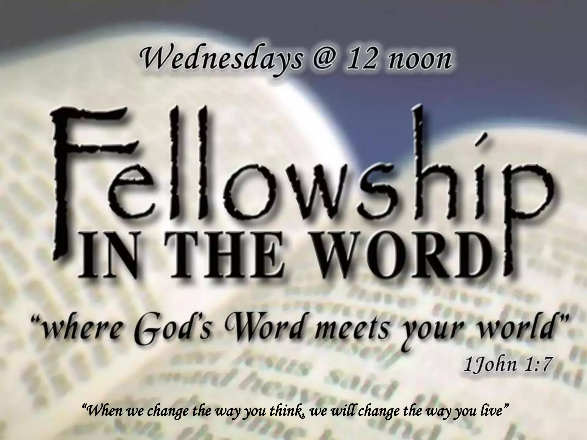 “When we change the way you think, we will change the way you live”
 