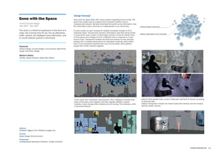 Design Concept
Gone with the Space                                             Gone with the Space deals with various aspects regarding future society. The
                                                                goal of this project was to propose future transport systems using a
Future Concept Design                                           computerized network. My team illustrated the world run by information, how
Mar 2007 - Dec 2007                                             this information reacts, and how it is implemented in our community.

This work is a rhetorical expression in the form of a           A smart surface on each transporter module constantly changes to fit to
video clip (running time 45 sec.) for (a) alternative           individual needs. This becomes dynamic information; data that will be stored
traffic systems, (b) intelligent room fabrication, and          in personal ID cards. A piece of information evolves to form an infinite mass
(c) social network systems in the future.                       as time passes and changes to form a different mass in response to a new
                                                                issue or topic. Transporter modules are built from bottom-to-top, and they
                                                                emerge into a complex phenomenon as individuals randomly move within
                                                                them. Such movements represent the use of social media, which gathers
Keywords                                                        people with similar interests together.
Exterior Design, Concept Design, Future Society, Rapid Proto-
typing, Information Design

Medium/Media
3D Max, Adobe Premiere, Adobe After Effects




                                                                Colors show each individual’s characteristics. Also, intelligent modules draw   (above) Once people enter a room it fabricates itself and its interior according
                                                                those of the same color together and they separate different colored            to personal data.
                                                                modules. Colors change while modules are still moving. This indicates a shift   (below) Transporter modules are made of jelly-like material, and are manipul-
                                                                in personal interests.                                                          ated by mobile devices.




Advisor
Professor Taigyoun Cho, Professor Jungkyo Lee
Course
Space Design (4-Environment)
Presented
Undergraduate Graduation Exhibition, Hongik University


                                                                                                                                                                                                              mnlee.hubweb.net 08
 