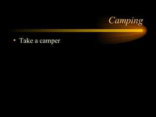 Camping Take a camper 