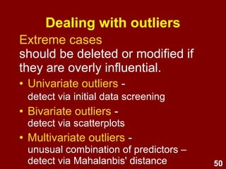 50
Sample size:
Rules of thumb
Q: Should a researcher conduct an MLR
with 4 predictors with 200 cases?
A: Yes; satisfies all rules of thumb:
• N > 50 cases
• N > 20 cases x 4 = 80 cases
• N > 50 + 8 x 4 = 82 cases
• N > 104 + 4 = 108 cases
 