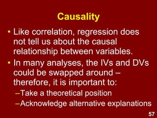57
Multicollinearity
Detect via:
 Correlation matrix - are there
large correlations among IVs?
 Tolerance statistics - if < .3 then
exclude that variable.
 Variance Inflation Factor (VIF) –
if > 3, then exclude that variable.
 VIF is the reciprocal of Tolerance
(so use one or the other – not both)
 