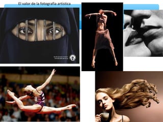 El valor de la fotografia artística
 