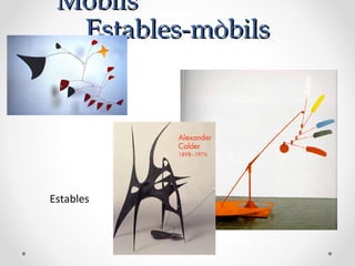 MòbilsMòbils
Estables-mòbilsEstables-mòbils
Estables
 