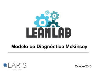 Modelo de Diagnóstico Mckinsey
Octubre 2013
 