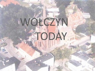 WOŁCZYN
TODAY

 