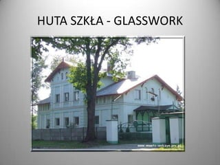 HUTA SZKŁA - GLASSWORK

 