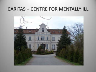 CARITAS – CENTRE FOR MENTALLY ILL

 