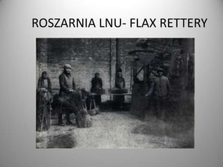 ROSZARNIA LNU- FLAX RETTERY

 