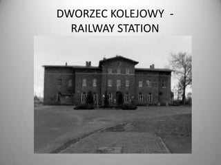 DWORZEC KOLEJOWY RAILWAY STATION

 