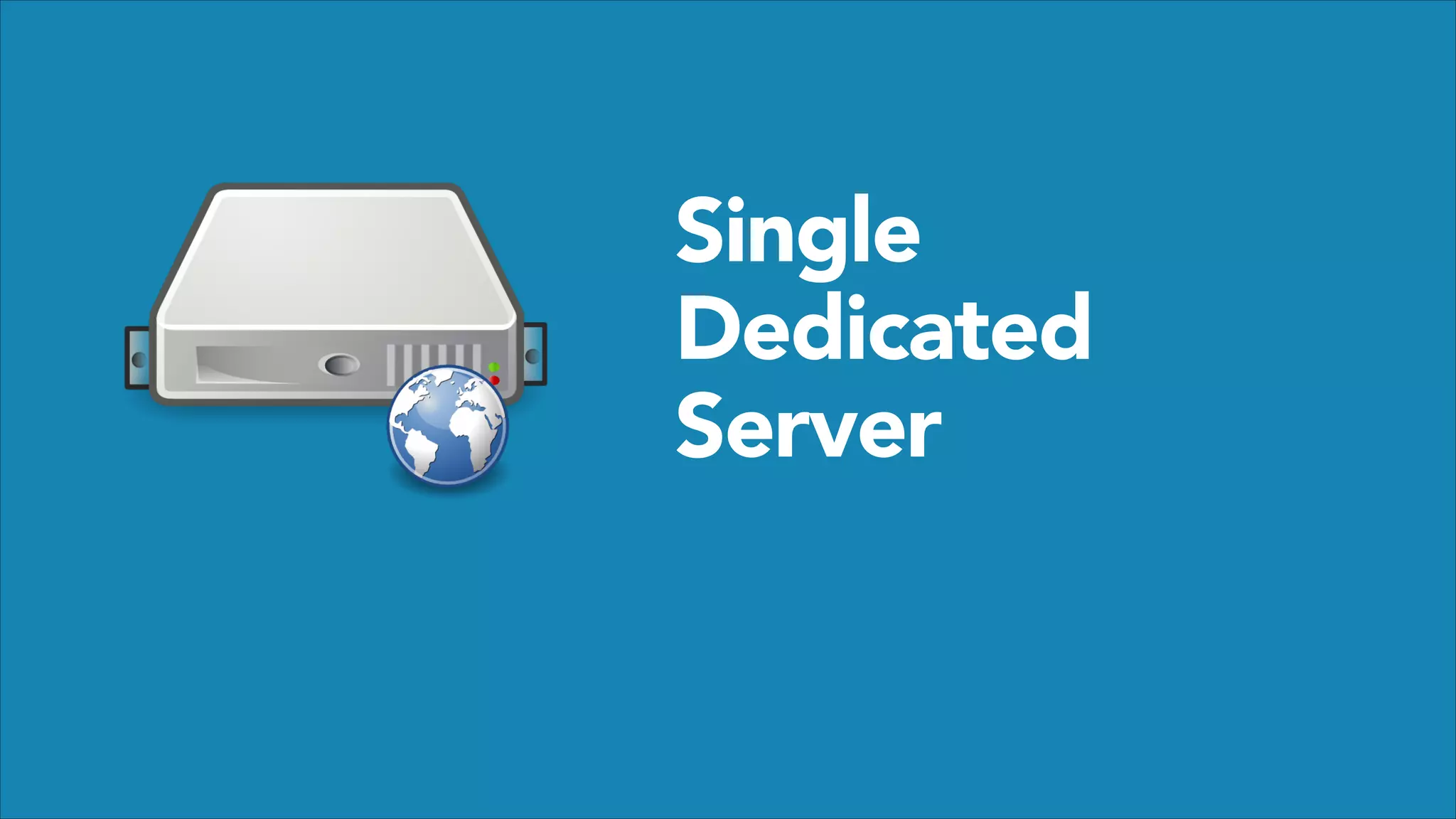 Single
Dedicated
Server

 
