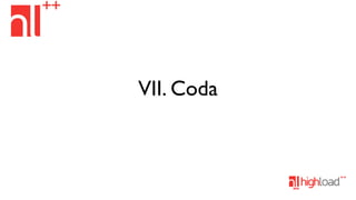 VII. Coda

 