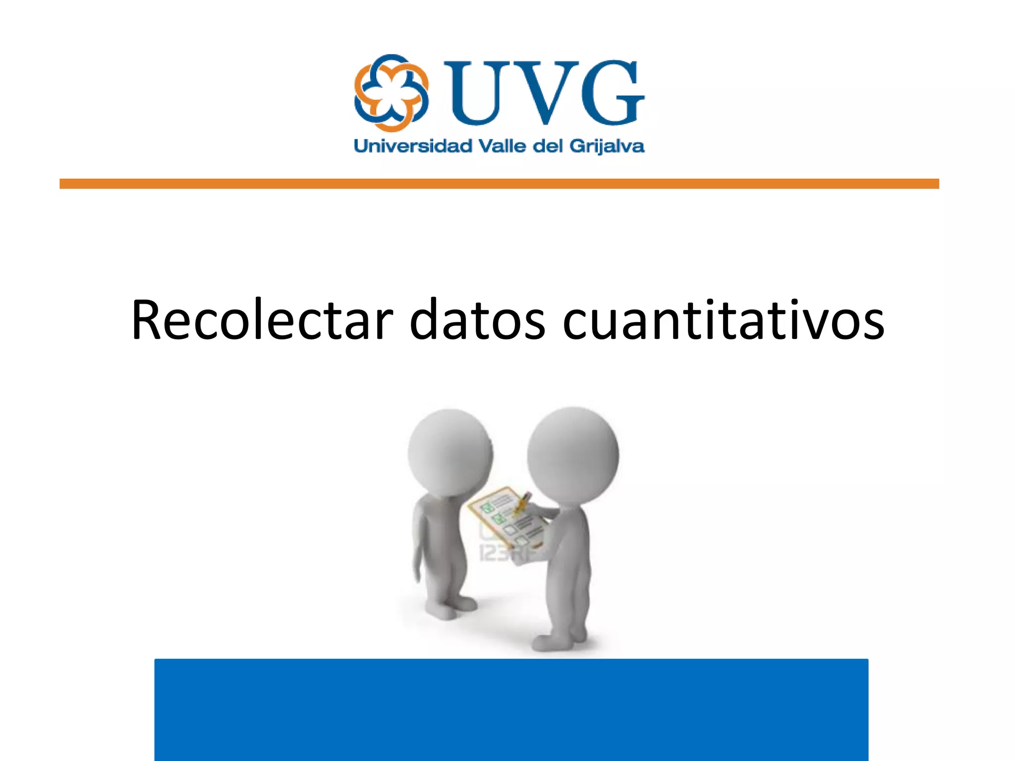 Recolectar datos cuantitativos

 