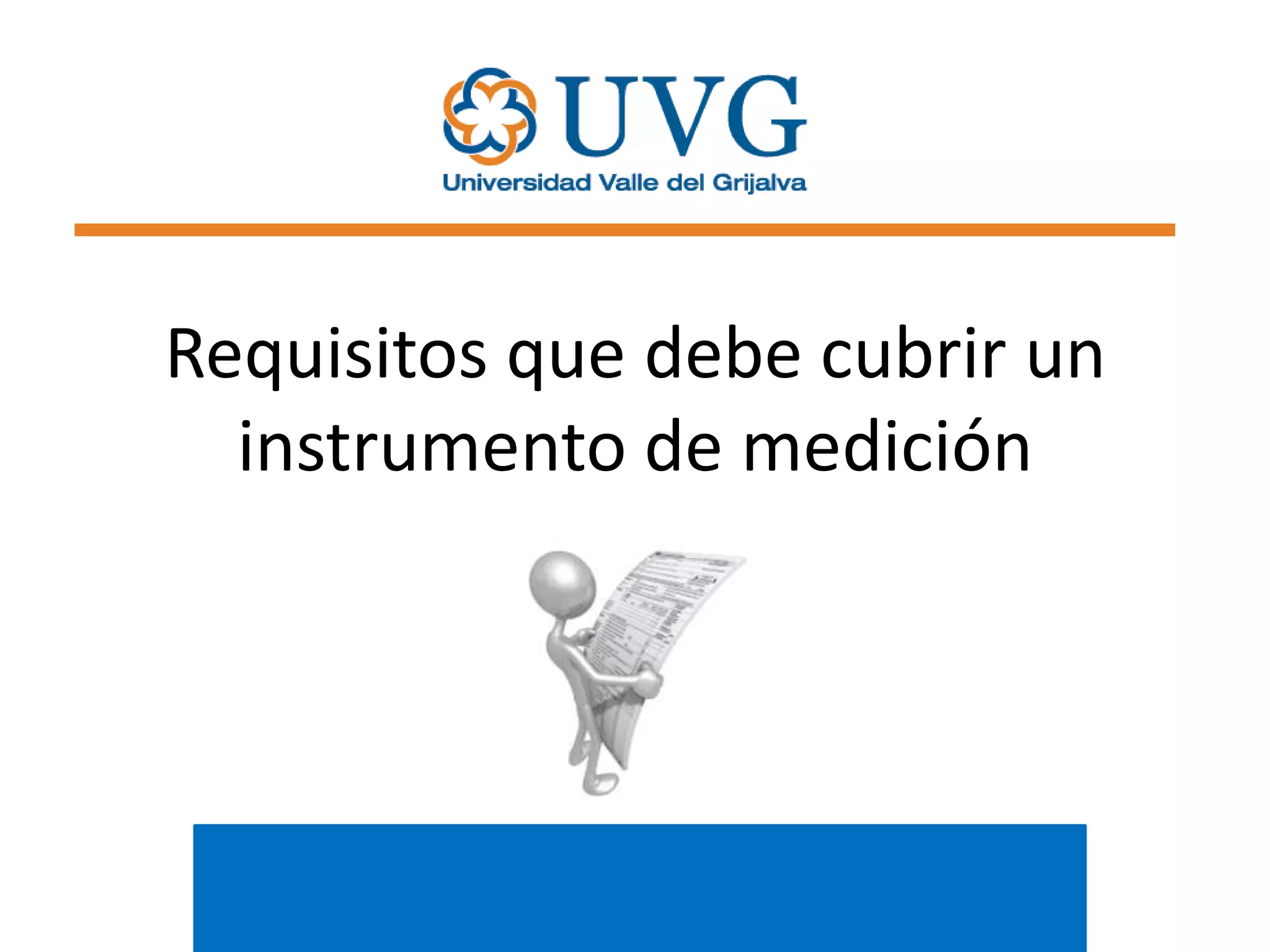 Requisitos que debe cubrir un
instrumento de medición

 
