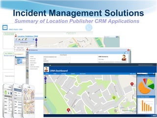 Incident Management Solutions
Summary of Location Publisher CRM Applications

 