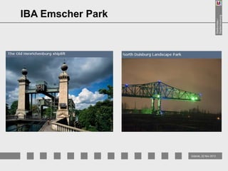 Stadtumbau /
Stadterneuerung

IBA Emscher Park

Gdansk, 22 Nov 2013

 