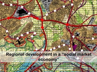 Stadtumbau /
Stadterneuerung

Regional development in a “social market
economy”
Gdansk, 22 Nov 2013

 