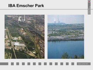 Stadtumbau /
Stadterneuerung

IBA Emscher Park

Gdansk, 22 Nov 2013

 