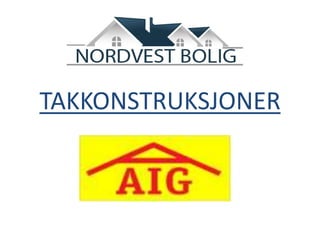 TAKKONSTRUKSJONER
 