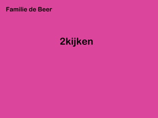 2kijken Familie de Beer 