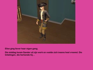 Elise ging liever haar eigen gang.  Die middag kwam Sander uit zijn werk en voelde zich ineens heel vreemd. Die tintelingen, die herkende hij… 