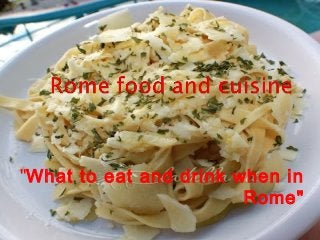 "What to eat and drink when in
Rome"

 