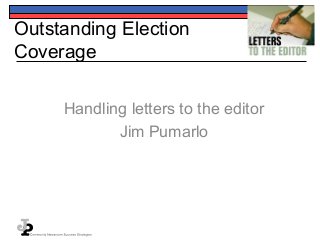 Outstanding Election
Coverage
Handling letters to the editor
Jim Pumarlo

 