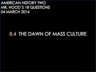 AHTWO: 8.4 THE DAWN OF MASS CULTURE QUESTIONS