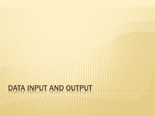 Data Input and Output | PPTX