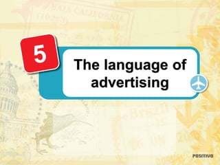 The language of
advertising
 