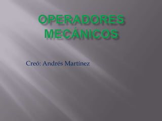 Creó: Andrés Martínez
 