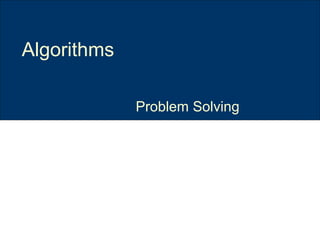Problem Solving
Algorithms
 