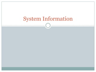 System Information
 