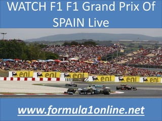 WATCH F1 F1 Grand Prix Of
SPAIN Live
www.formula1online.net
 