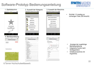 8.Tanner Hochschulwettbewerb
4. Betriebsanleitung
Software-Prototyp Bedienungsanleitung
22
1. Startbildschirm 2. Auswahl d...