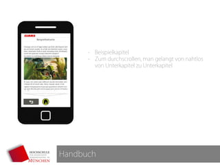 Handbuch
- Beispielkapitel
- Zum durchscrollen, man gelangt von nahtlos
von Unterkapitel zu Unterkapitel
 