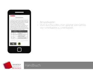 Handbuch
- Beispielkapitel
- Zum durchscrollen, man gelangt von nahtlos
von Unterkapitel zu Unterkapitel
 