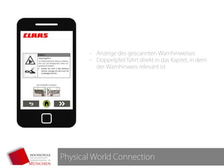 Physical World Connection
- Anzeige des gescannten Warnhinweises
- Doppelpfeil führt direkt in das Kapitel, in dem
der Warnhinweis relevant ist
 