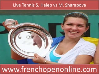 Live Tennis S. Halep vs M. Sharapova
www.frenchopenonline.com
 