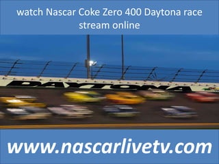 watch Nascar Coke Zero 400 Daytona race
stream online
www.nascarlivetv.com
 