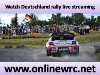 Watch Deutschland rally live streaming 
www.onlinewrc.net 
