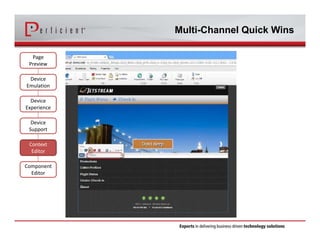 Multi-Channel Quick Wins 
Page 
Preview 
Device 
Emulation 
Device 
Experience 
Device 
Support 
Context 
Editor 
Component 
Editor 
 