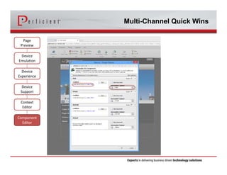 Multi-Channel Quick Wins 
Page 
Preview 
Device 
Emulation 
Device 
Experience 
Device 
Support 
Context 
Editor 
Component 
Editor 
 