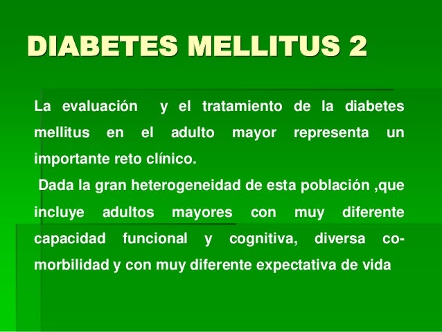 Evaluación y manejo del adulto mayor con DM2 Evaluación y manejo del adulto mayor con DM2