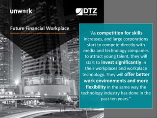 17 
“As competition for skills 
increases, and large corporations 
start to compete directly with 
media and technology co...