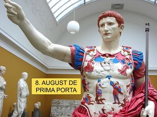 8. AUGUST DE PRIMA PORTA  