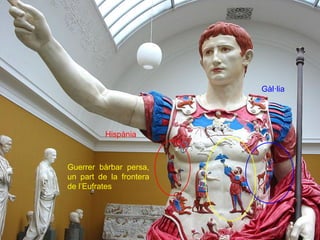 Hispània 
Gàl·lia 
Guerrer bàrbar persa, un part de la frontera de l’Eufrates  