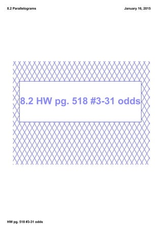 8.2 Parallelograms
HW pg. 518 #331 odds
January 16, 2015
8.2 HW pg. 518 #331 odds